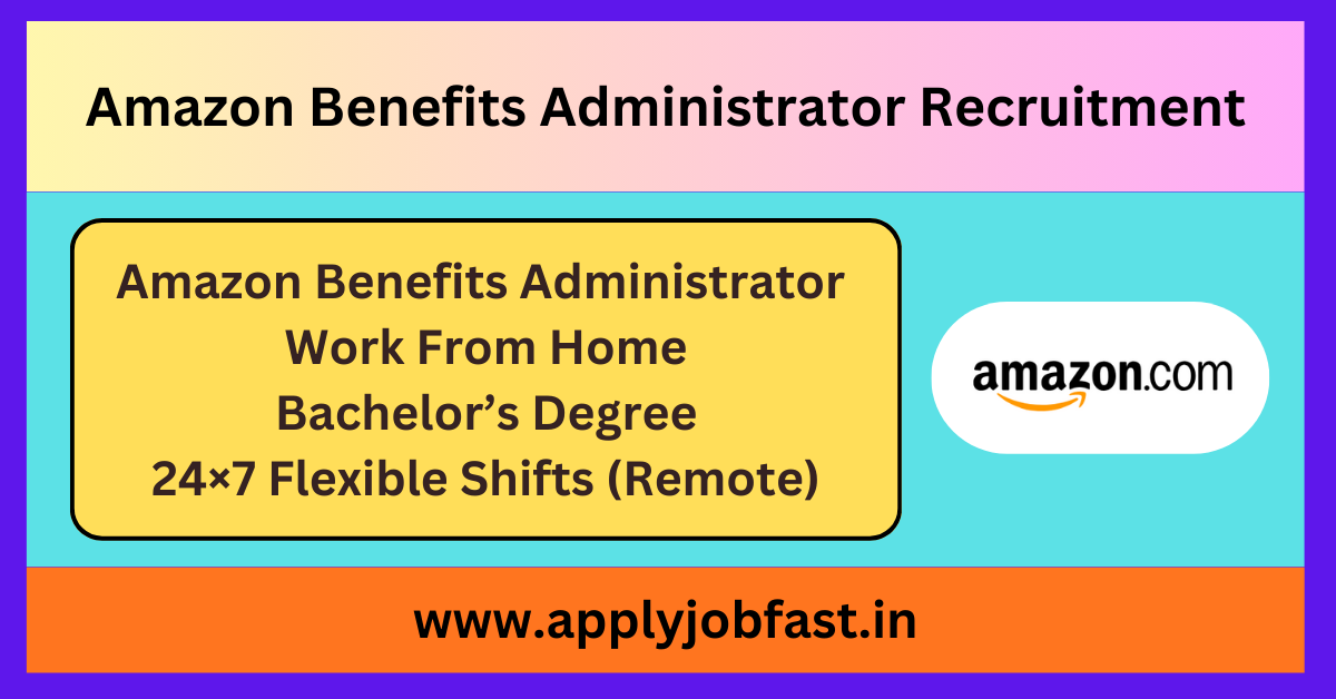 Amazon Benefits Administrator Recruitment 2025.
